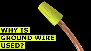 Why is a ground wire used?