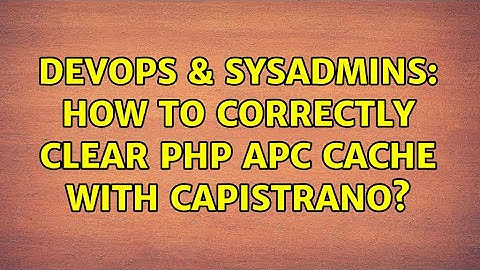 DevOps & SysAdmins: How to correctly clear php apc cache with capistrano?