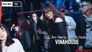 Túy Âm Remix - Dj Thái Hoàng | Offical Audio | Việt Mix TV |