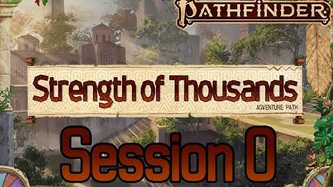 Strength of Thousands: Session 0