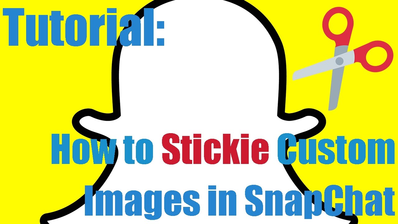 How to Stickie Custom Images in Snapchat Scissors Tutorial YouTube