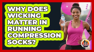 Why Does Wicking Matter In Running Compression Socks? - All Sorts Of Running