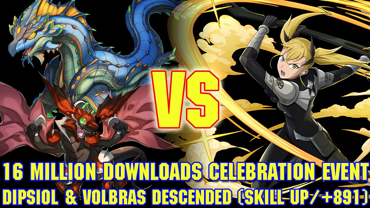 [PAD] 16 Million Downloads Celebration Event - Dipsiol & Volbras Descended! (Skill Up_+891)