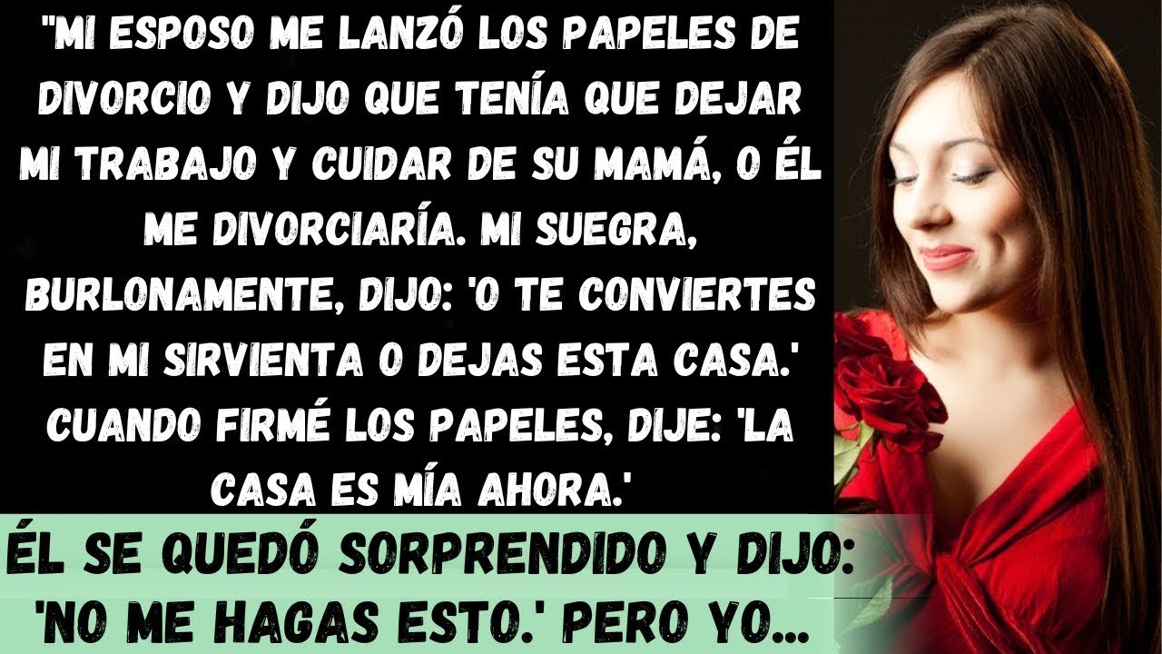 ¡Mi Esposo Me Dió Papeles de Divorcio y Me Dijo Que Dejara Mi Trabajo y Sirviera a Su Mamá!