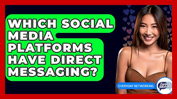 Which Social Media Platforms Have Direct Messaging? - Everyday-Networking