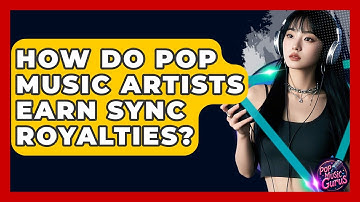 How Do Pop Music Artists Earn Sync Royalties? - Pop Music Gurus