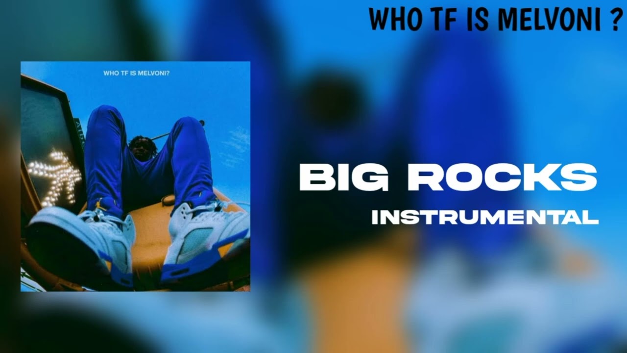 BIG ROCKS - WHO TF IS MELVONI ? (Instrumental)