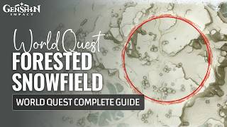 Forested Snowfield World Quest Complete Guide | Snezhnaya Exploration | Genshin Impact 7.0