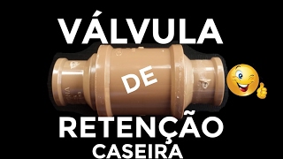 VÁLVULA DE RETENÇÃO CASEIRA, SAIBA COMO FAZER UMA VALVULA DE RETENÇÃO HIDRAULICA VERTICAL CASEIRA VÁLVULA DE RETENÇÃO CASEIRA, SAIBA COMO FAZER UMA VALVULA DE RETENÇÃO HIDRAULICA VERTICAL CASEIRA