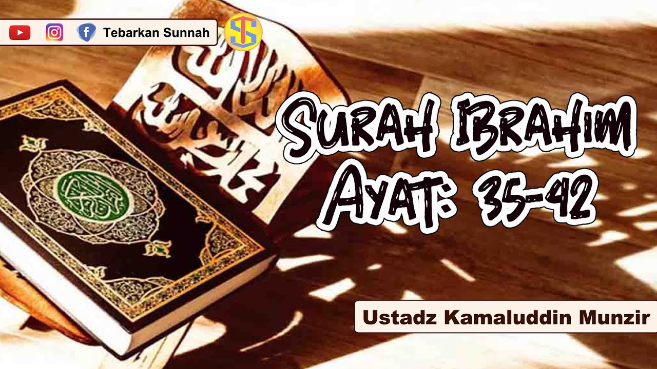 surah-ibrahim-ayat-35-42-ustadz-kamaluddin-munzir-versi-ustadz