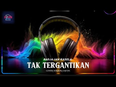 🎯 TAK TERGANTIKAN-IAN KASELA-FULL LIRIK COVER VERSION GHOTIC