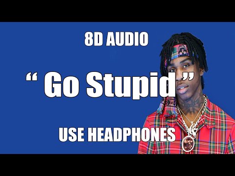 Polo G, Stunna 4 Vegas, NLE Choppa – Go Stupid (8D Audio)