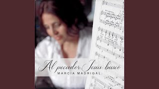 Video thumbnail of "Marcia Madrigal - Al Pecador Jesús Buscó"