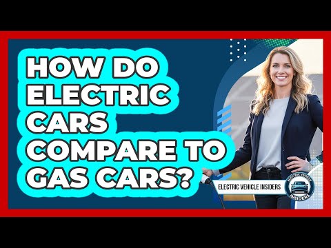 Video How Do Electric Cars Compare To Gas Cars?