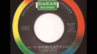 TYRONE DAVIS - ALL THE WAITING IS NOT IN VAIN (DAKAR) Resimi