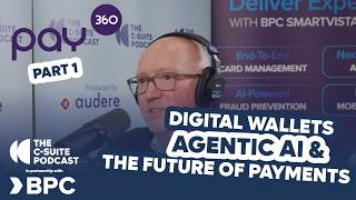 Inside Pay360: Digital Wallets, Agentic AI & the Future of Payments Part 1 of 3