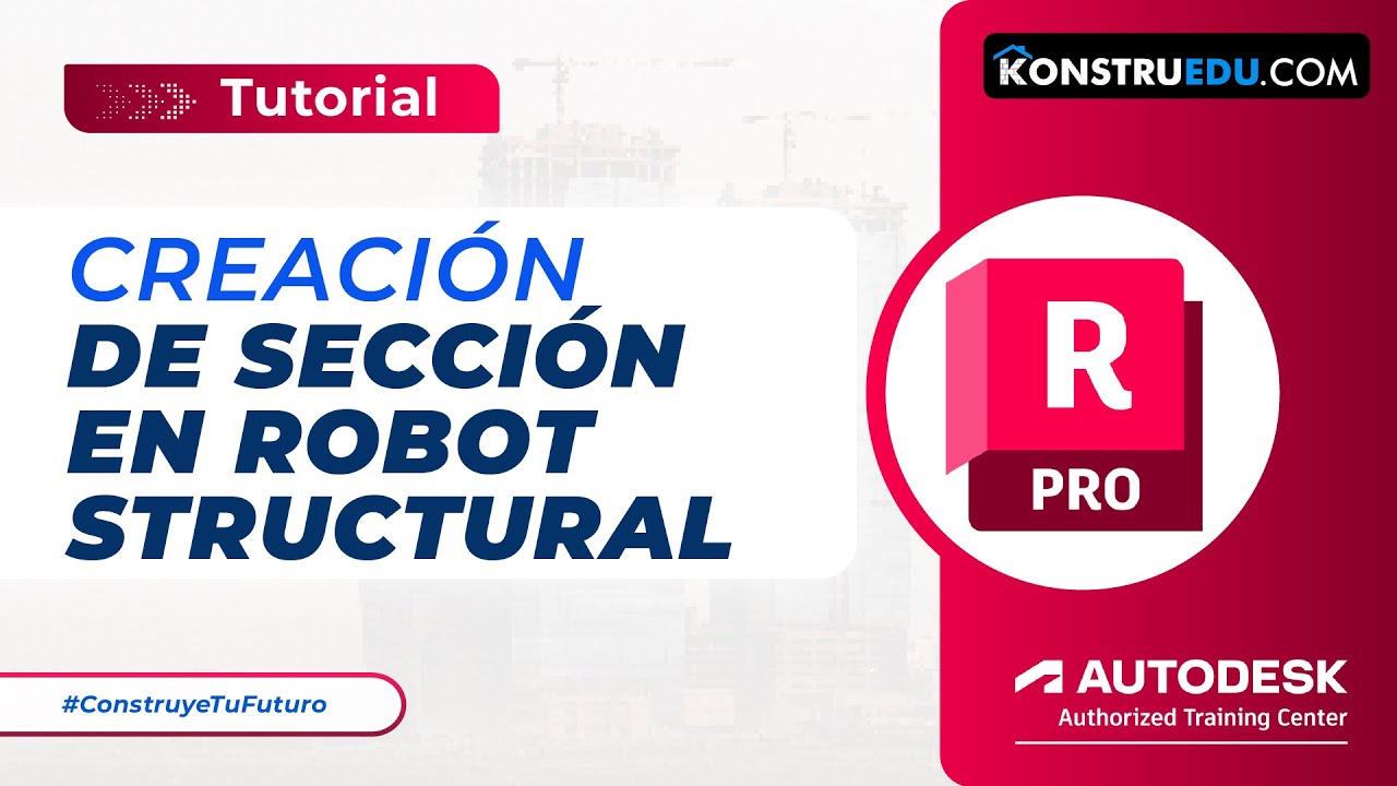 Creación de Secciones en Robot Structural Analysis | Guía Paso a Paso