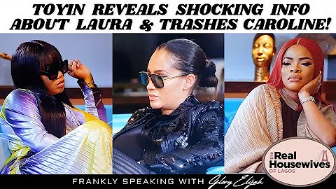 THE REAL HOUSEWIVES OF LAGOS: TOYIN TRASHES CAROLINE & BLASTS LAURA IN NEW INTERVIEW | GLORY ELIJAH