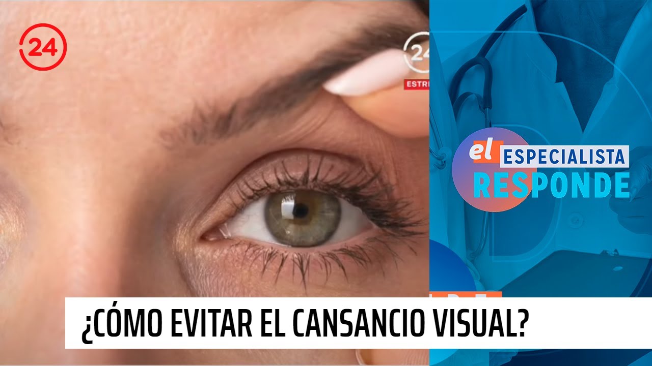 El Especialista responde: ¿Cómo mejorar la mirada y evitar el cansancio ...