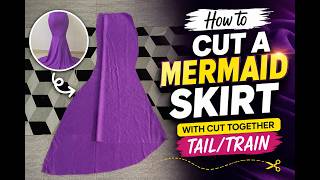 How to Cut a Mermaid skirt with cut together Tail/Train (BEGINNERS FRIENDLY TUTORIAL)
