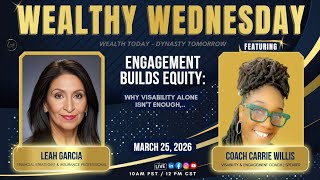 Engagement Builds Equity-Wealthy Wednesday LIVE !
