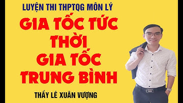 Gia tốc tức thời và gia tốc trung bình - Dao động điều hòa - Vật lý 12