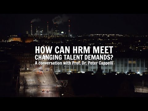 Peter Cappelli - 4. How can HRM meet changing talent demands
