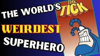 The TICK...The Worlds WEIRDEST Superhero ???