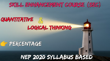 SEC - Quantitative & Logical Thinking || Percentage || Skill Enhancement Course - QLT|| +3 2nd sem