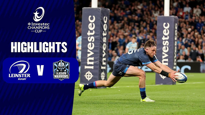Extended Highlights - Leinster Rugby v Glasgow Warriors Quarter-final | Investec Champions Cup 2024/