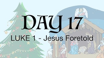Advent Day 17 - Luke 1:26-38 - Jesus Foretold