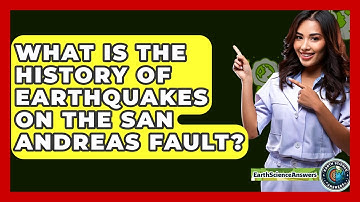 What Is The History Of Earthquakes On The San Andreas Fault? - Earth Science Answers