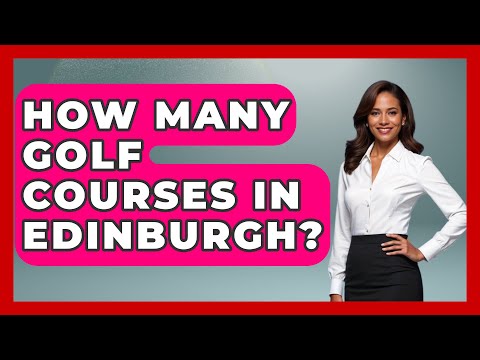 How Many Golf Courses In Edinburgh? - The Golf Xpert