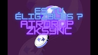 Comment être éligible à l'airdrop ZkSync ?