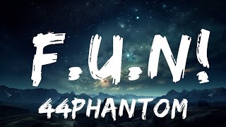 44phantom - f.u.n!  | 25p Lyrics/Letra