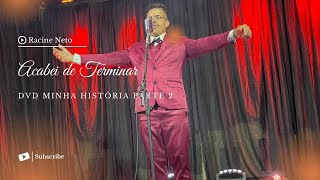 Racine Neto - Acabei De Terminar - Dvd Minha História Parte 2