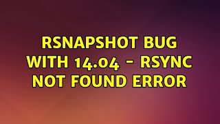 Ubuntu: rsnapshot bug with 14.04 - rsync not found error