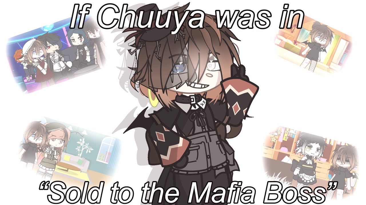 If Chuuya was in “sold to the mafia boss”|Bsd|Mini movie|Lazy|Bungo stray dogs|Skit|Gacha|