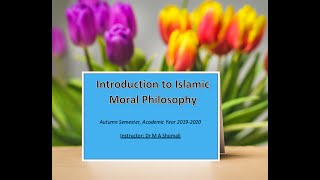 Introduction To Islamic Moral Philosophy Lecture 6 Part A Sheikh Dr Shomali 13Th Nov 2019