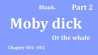 Moby dick, or the whale by Herman Melville - Chapter 001-002