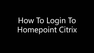 How to login to Homepoint Citrix