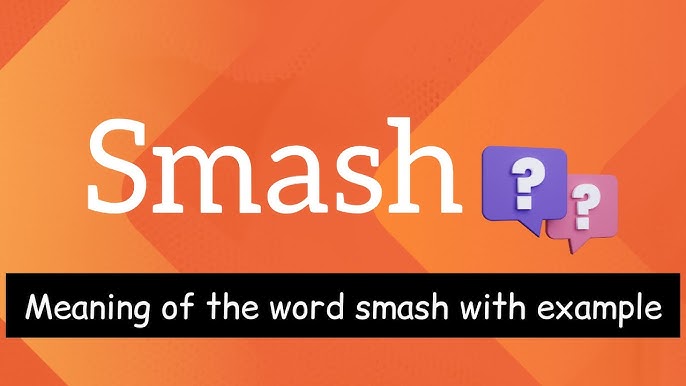 SMASHING - Meaning and Pronunciation 