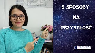 3 Sposoby Na Wyrażenie Przyszłości