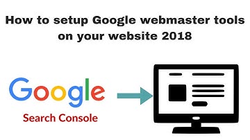 How to setup google webmaster tools on your website 2018