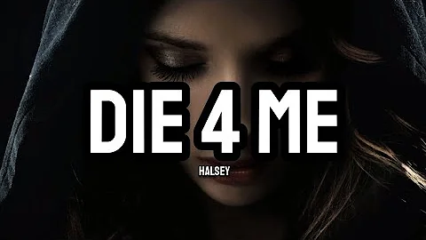 Halsey - Die 4 Me (Lyrics)