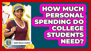 How Much Personal Spending Do College Students Need?