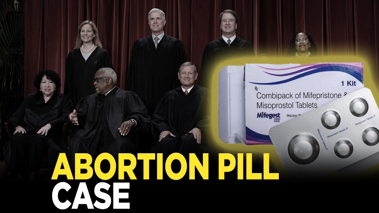 SCOTUS: Abortion Rights, Roe Vs, Wade, Food and Drug Administration ACCESS to Mifepristone