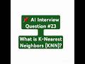 What is K‑Nearest Neighbors (KNN)?