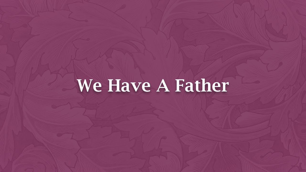 We Have A Father - NS 286