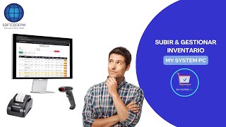 52.2. COMO SUBIR  Y GESTIONAR TU INVENTARIO EN MY SYSTEM PC